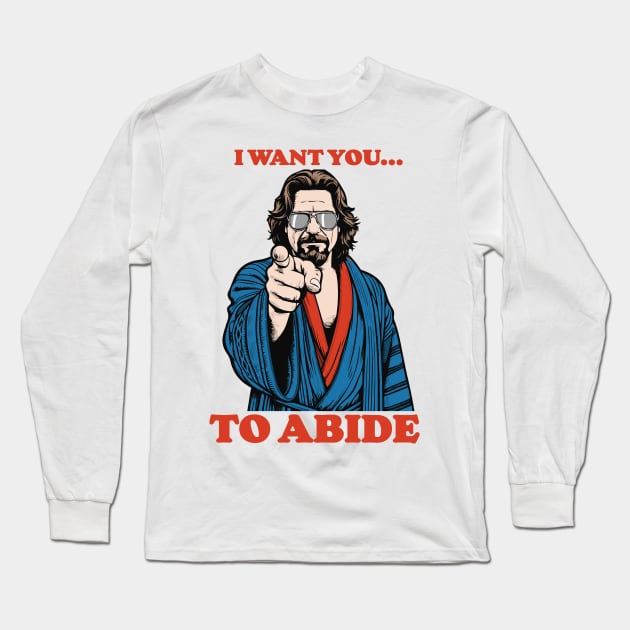 I Want You To Abide Uncle Sam Dude Long Sleeve T-Shirt by GIANTSTEPDESIGN